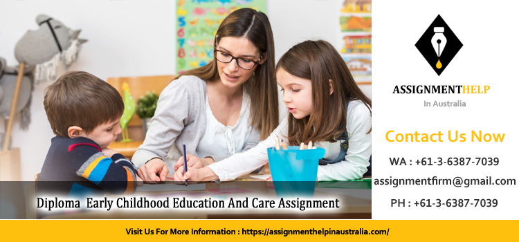 CHC50113 Diploma  Early Childhood Education And Care Assignment Part 2 