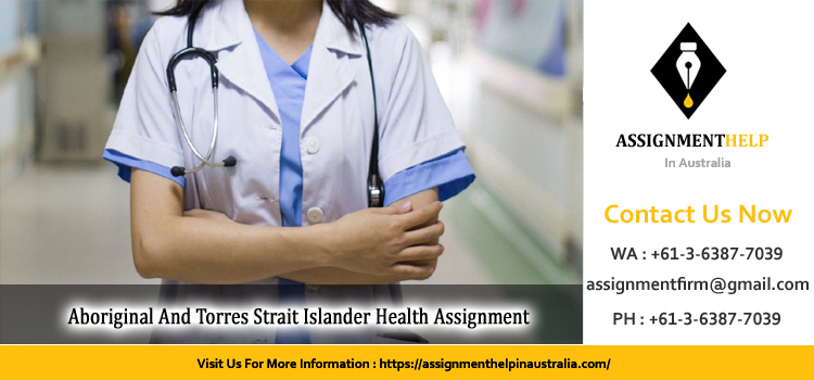 NUR1204 Aboriginal And Torres Strait Islander Health Assignment