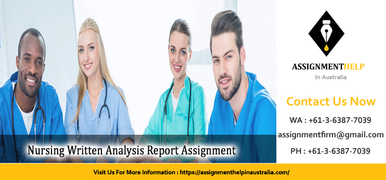 NURBN1017 Nursing Written Analysis Report Assignment