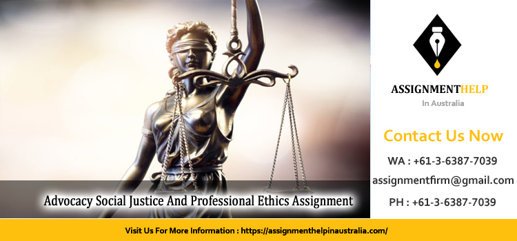 ECSFC401A Advocacy Social Justice And Professional Ethics Assignment