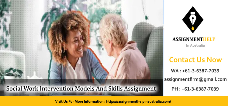 HSSW510 Social Work Intervention Models And Skills Assignment