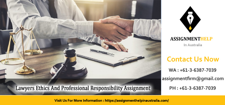 Lawyers Ethics And Professional Responsibility Assignment