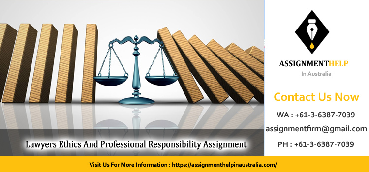 Lawyers Ethics And Professional Responsibility Assignment