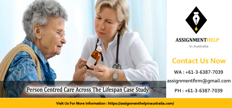 NURS1025 Person Centred Care Across The Lifespan Case Study