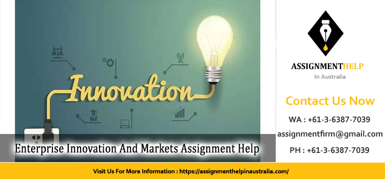 BUSM1006 Enterprise Innovation And Markets Assignment