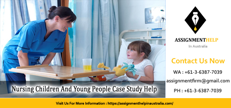 NUR3503 Nursing Children And Young People Case Study