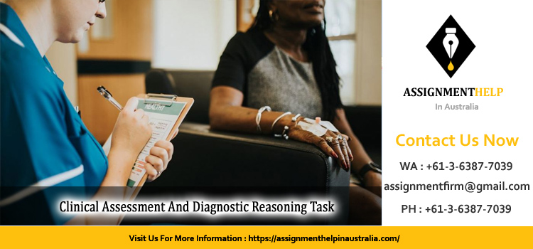 NURS2002 Clinical Assessment And Diagnostic Reasoning Task