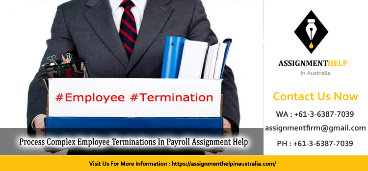 FNSPAY503 Process Complex Employee Terminations In Payroll Assignment 