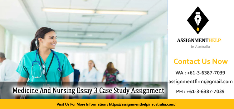 BIOL121 Medicine And Nursing Essay 3 Case Study Assignment 