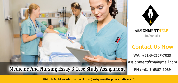 BIOL121 Medicine And Nursing Essay 3 Case Study Assignment 