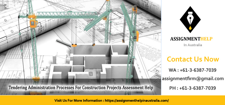 CON102 Tendering Administration Processes For Construction Projects Assessment 3 