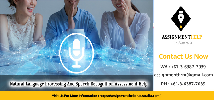 NLP303 Natural Language Processing And Speech Recognition Assessment 