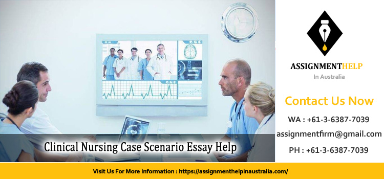 Clinical Nursing Case Scenario Essay 