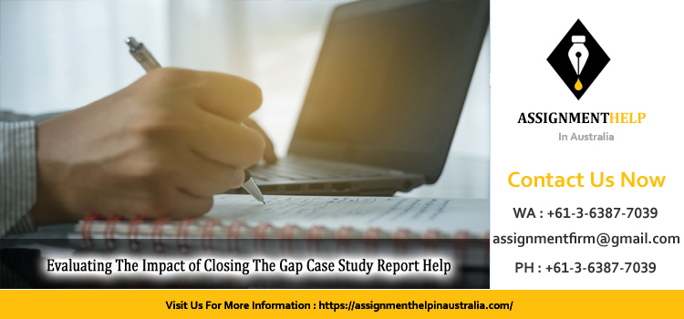 OORA200 Evaluating The Impact of Closing The Gap Case Study Report 