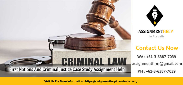 102712 First Nations And Criminal Justice Case Study Assignment