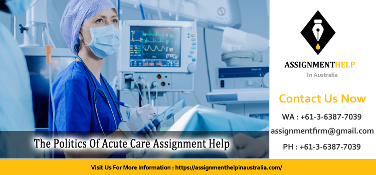 CNA783 The Politics Of Acute Care Assignment