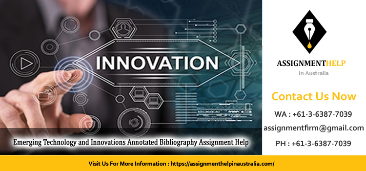 ITC571 Emerging Technology and Innovations Annotated Bibliography Assignment