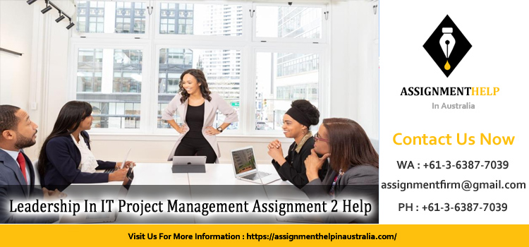 ITECH7401 Leadership In IT Project Management Assignment 2