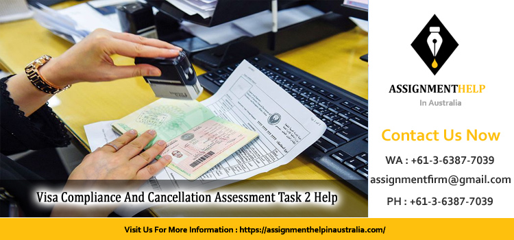 LML6005 Visa Compliance And Cancellation Assessment Task 2 