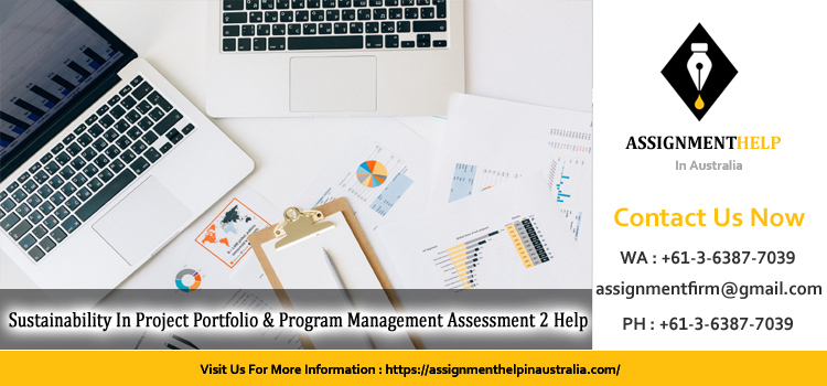 PROJ6005 Sustainability In Project Portfolio & Program Management Assessment 2